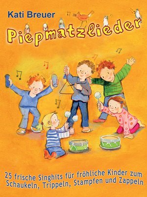 cover image of Piepmatzlieder--25 frische Singhits für fröhliche Kinder zum Schaukeln, Trippeln, Stampfen und Zappeln